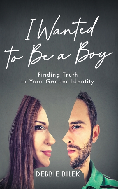 I Wanted to Be a Boy: Finding Truth in Your Gender Identity