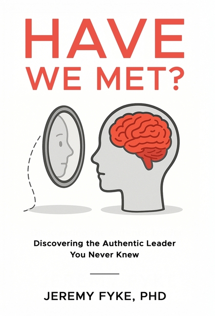 Have We Met?: Discovering the Authentic Leader You Never Knew