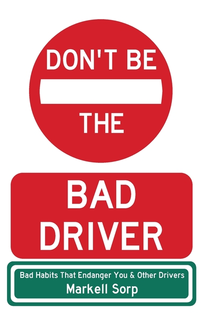 Don't Be The Bad Driver: Bad Habits that Endanger You and Other Drivers
