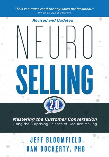 NeuroSelling 2.0: Mastering the Customer Conversation Using the Surprising Science of Decision-Makin