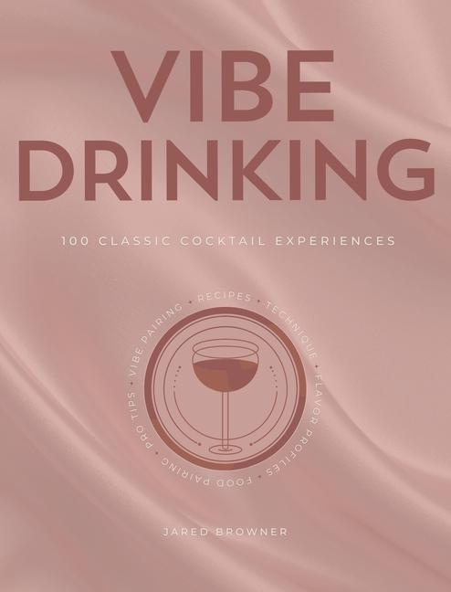 Vibe Drinking: 100 Classic Cocktail Experiences (Blush)