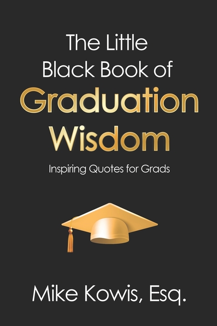 Little Black Book of Graduation Wisdom: Inspiring Quotes for Grads