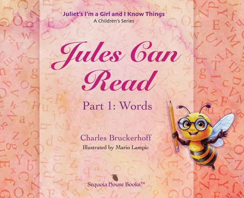 Juliet's I'm a Girl and I Know Things: Jules Can Read, Part 1: Words