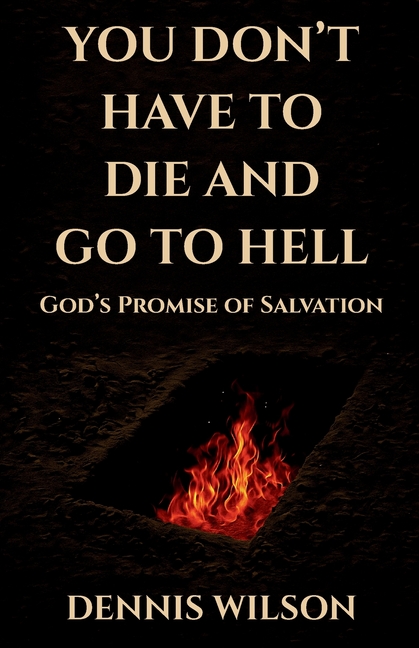 You Don't Have to Die and Go to Hell: God's Promise of Salvation