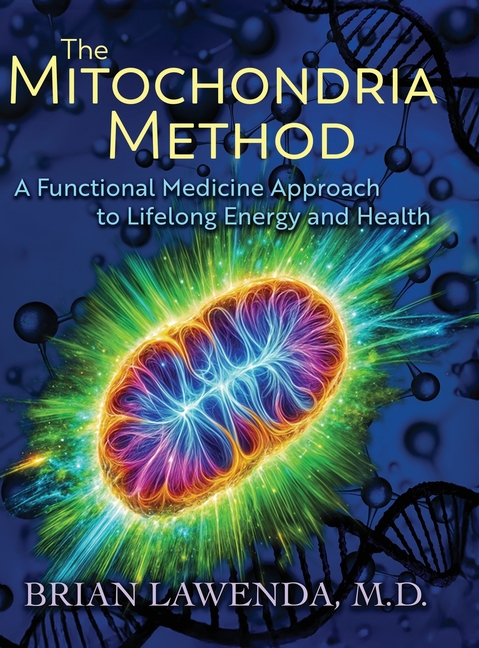 Mitochondria Method: A Functional Medicine Approach to Lifelong Energy and Health
