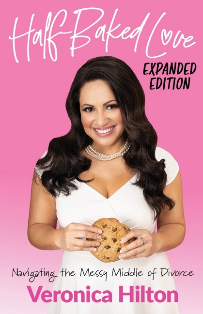 Half-Baked Love (Expanded Edition): Navigating the Messy Middle of Divorce