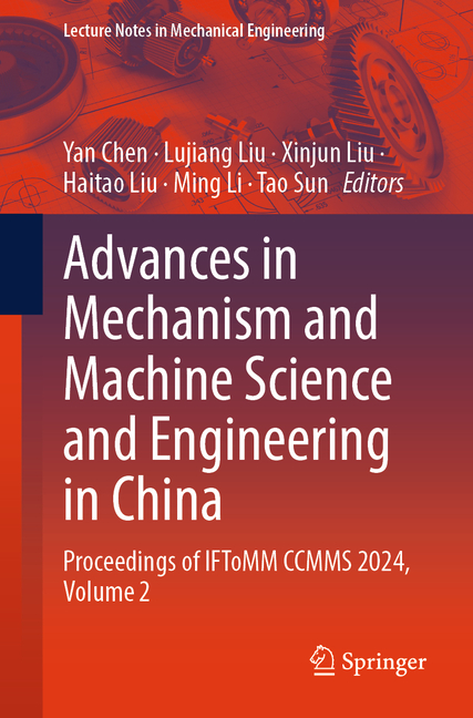 Advances in Mechanism and Machine Science and Engineering in China: Proceedings of Iftomm Ccmms 2024