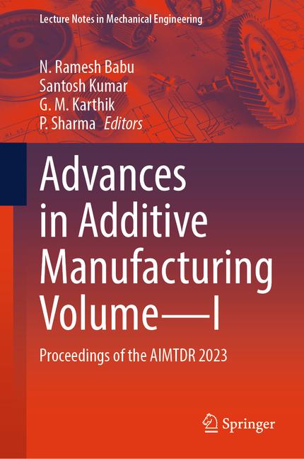 Advances in Additive Manufacturing Volume--I: Proceedings of the Aimtdr 2023