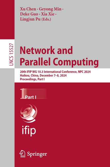 Network and Parallel Computing: 20th Ifip Wg 10.3 International Conference, Npc 2024, Haikou, China,