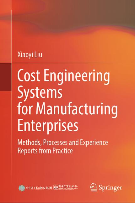 Cost Engineering Systems for Manufacturing Enterprises: Methods, Processes and Experience Reports fr