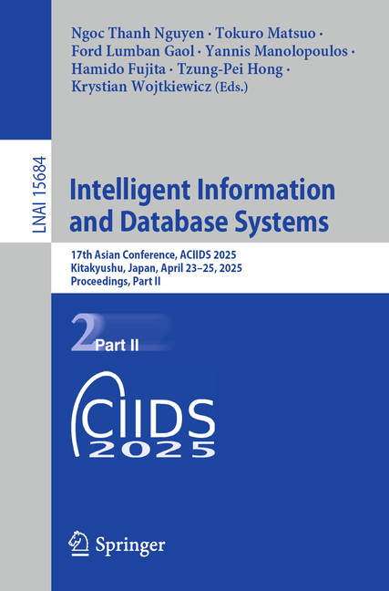 Intelligent Information and Database Systems: 17th Asian Conference, Aciids 2025, Kitakyushu, Japan,