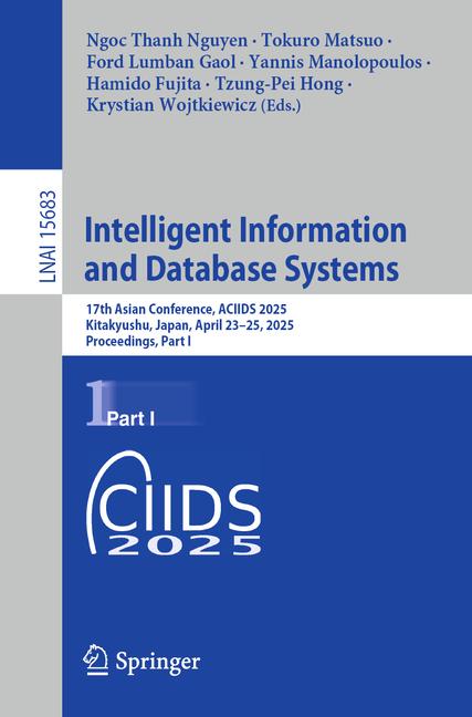 Intelligent Information and Database Systems: 17th Asian Conference, Aciids 2025, Kitakyushu, Japan,