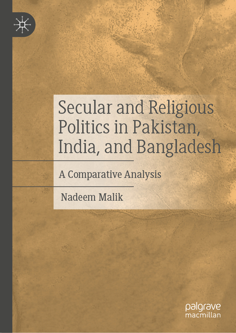 Secular and Religious Politics in Pakistan, India, and Bangladesh: A Comparative Analysis