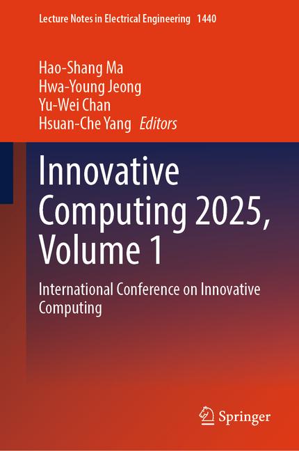 Innovative Computing 2025, Volume 1: International Conference on Innovative Computing