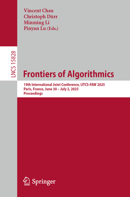 Frontiers of Algorithmics: 19th International Joint Conference, Ijtcs-Faw 2025, Paris, France, June 