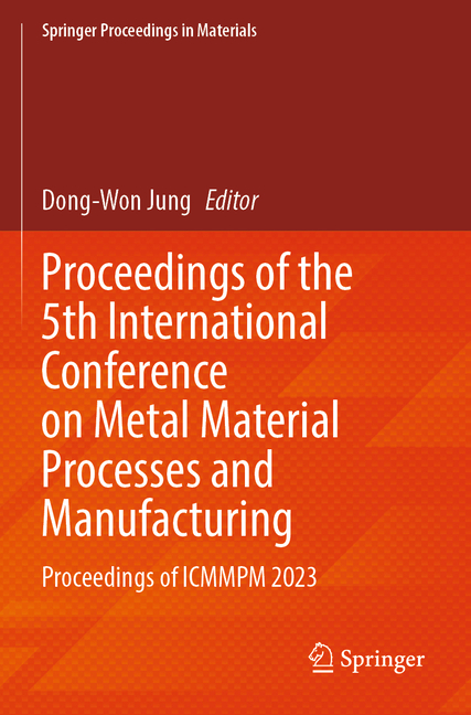 Proceedings of the 5th International Conference on Metal Material Processes and Manufacturing: Proce