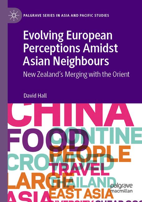 Evolving European Perceptions Amidst Asian Neighbours: New Zealand's Merging with the Orient