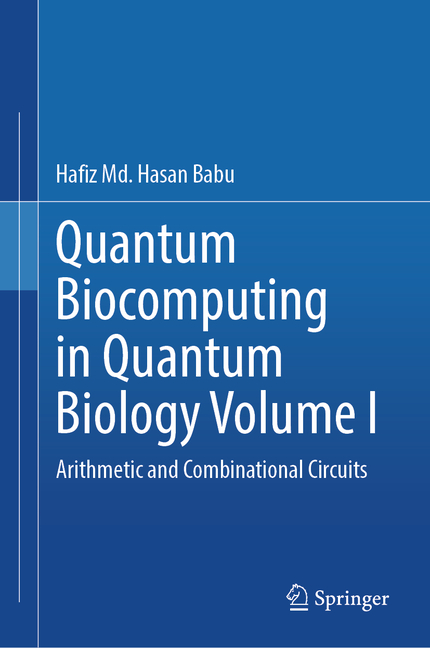 Quantum Biocomputing in Quantum Biology Volume I: Arithmetic and Combinational Circuits (2024)