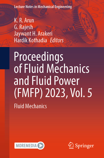 Proceedings of Fluid Mechanics and Fluid Power (Fmfp) 2023, Vol. 5: Fluid Mechanics (2025)