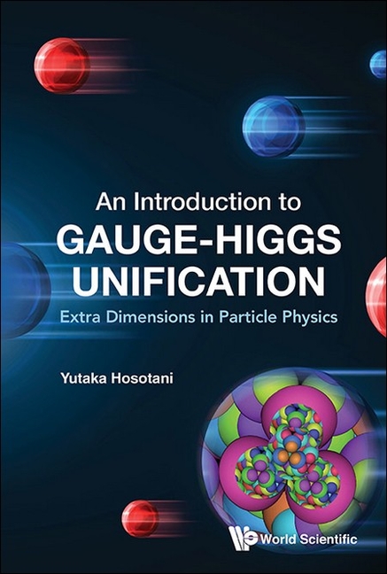 Introduction to Gauge-Higgs Unification, An: Extra Dimensions in Particle Physics