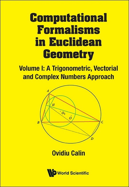 Computational Formalisms in Euclidean Geometry, Vol. I: A Trigonometric, Vectorial and Complex Numbe