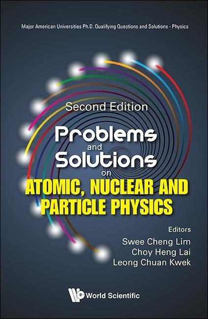 Problems and Solutions on Atomic, Nuclear and Particle Physics (Second Edition)