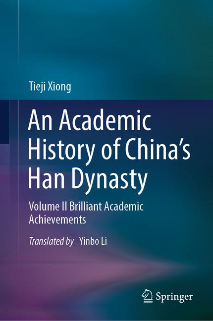 Academic History of China's Han Dynasty: Volume II Brilliant Academic Achievements (2024)