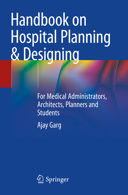 Handbook on Hospital Planning & Designing: For Medical Administrators, Architects, Planners and Stud