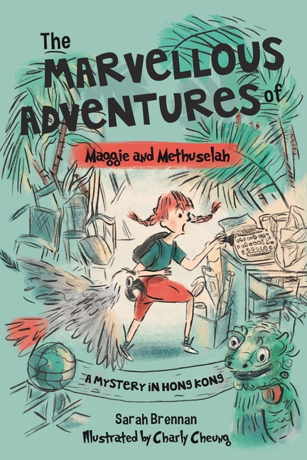 Marvellous Adventures of Maggie and Methuselah: A Mystery in Hong Kong
