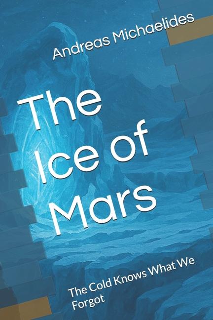 Ice of Mars: The Cold Knows What We Forgot
