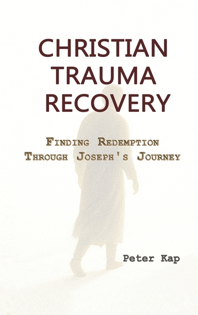 Christian Trauma Recovery: Finding Redemption Through Joseph's Journey