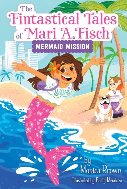 Fintastical Tales of Mari A. Fisch #1: Mermaid Mission