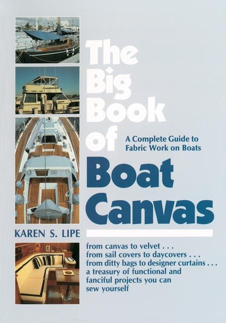 Big Book of Boat Canvas: A Complete Guide to Fabric Work on Boats