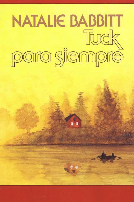 Tuck Para Siempre: Spanish Paperback Edition of Tuck Everlasting = Tuck Everlasting (Spanish Languag