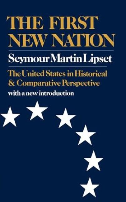 First New Nation: The United States in Historical and Comparative Perspective