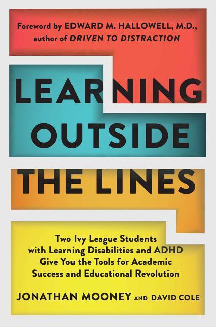 Learning Outside the Lines: Two Ivy League Students with Learning Disabilities and ADHD Give You the