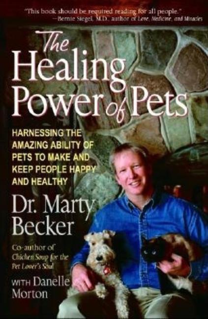 Healing Power of Pets: Harnessing the Amazing Ability of Pets to Make and Keep People Happy and Heal