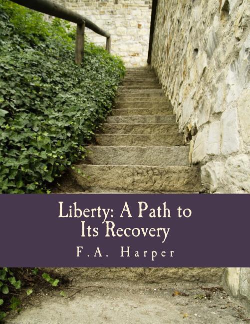Liberty: A Path to Its Recovery (Large Print Edition)
