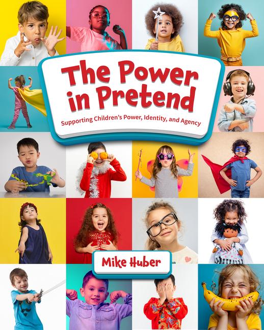 Power in Pretend: Supporting Children's Power, Identity, and Agency
