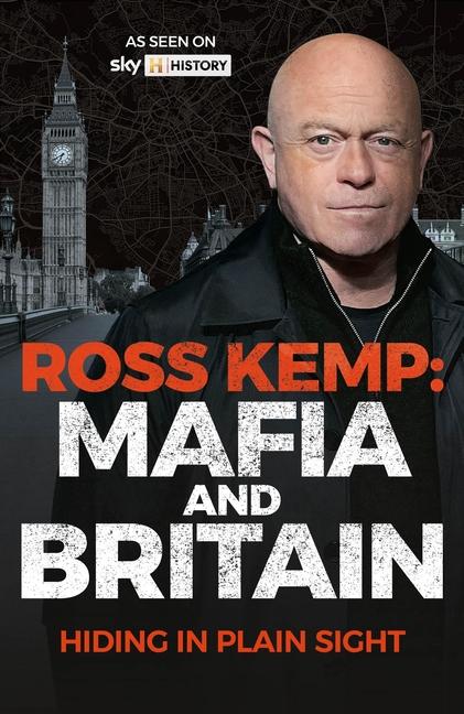 Ross Kemp: Mafia and Britain: Hiding in Plain Site