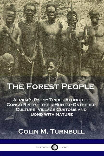 Forest People: Africa's Pygmy Tribes Along the Congo River - their Hunter-Gatherer Culture, Village 