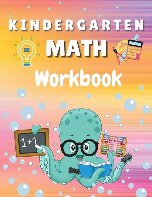 Kindergarten Math Workbook: Worksheets + Addition and Subtraction Activities for Kindergarten and 1s