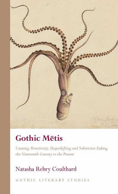 Gothic Metis: Cunning Monstrosity, Shapeshifting and Subversion Linking the Nineteenth Century to th