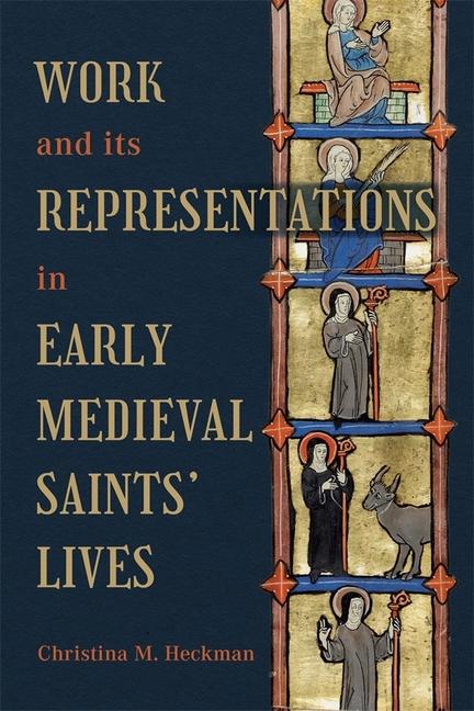 Work and Its Representations in Early Medieval Saints' Lives