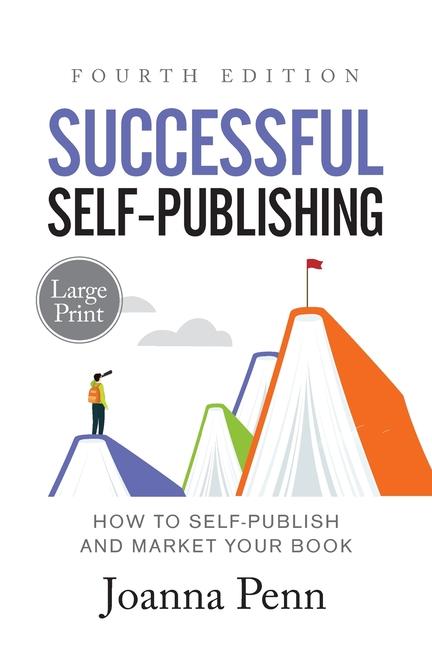 Successful Self-Publishing Large Print: How to Self-Publish and Market Your Book