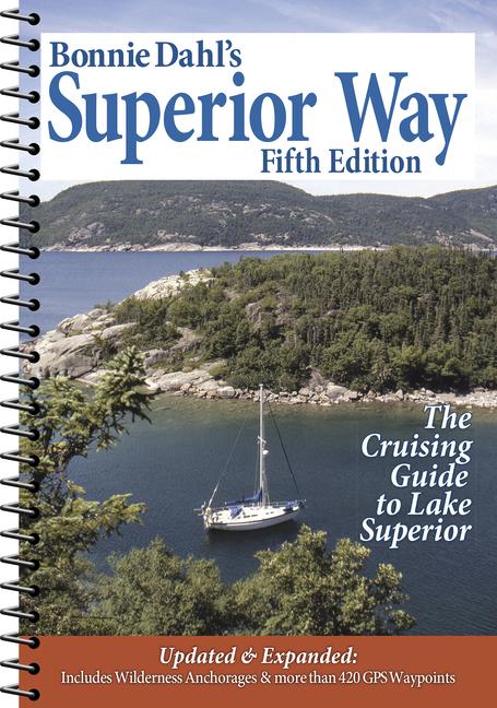 Bonnie Dahl's Superior Way: The Cruising Guide to Lake Superior (Revised)