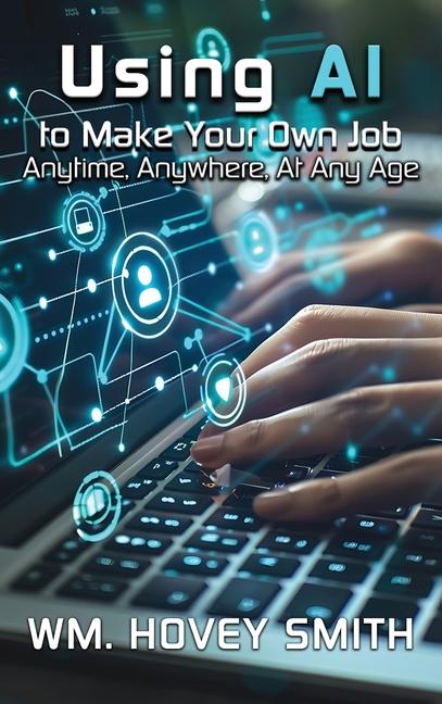 Using AI To Make Your Own Job: Anytime, Anywhere, At Any Age