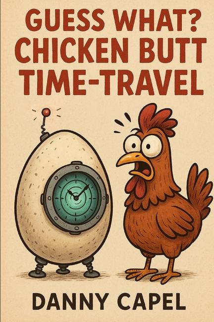 Guess What? Chicken Butt Time-Travel
