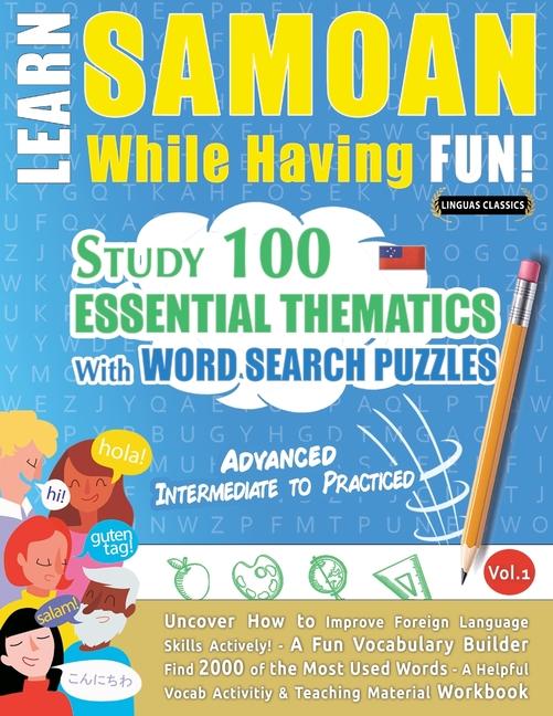 Learn Samoan While Having Fun! - Advanced: Intermediate to Practiced - Study 100 Essential Thematics